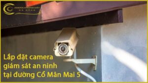 lap-dat-camera-giam-sat-an-ninh-tai-duong-co-man-mai-5-1