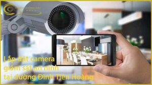 lap-dat-camera-giam-sat-an-ninh-tai-duong-dinh-tien-hoang-1