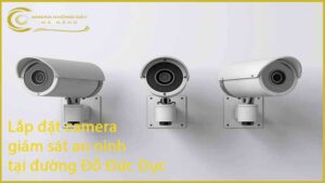 lap-dat-camera-giam-sat-an-ninh-tai-duong-do-duc-duc-1