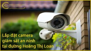 lap-dat-camera-giam-sat-an-ninh-tai-duong-hoang-thi-loan-1