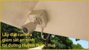lap-dat-camera-giam-sat-an-ninh-tai-duong-huynh-ngoc-hue-1