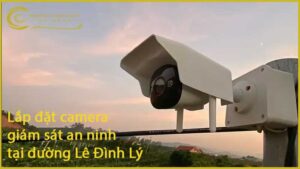 lap-dat-camera-giam-sat-an-ninh-tai-duong-le-dinh-ly-1