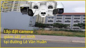 lap-dat-camera-giam-sat-an-ninh-tai-duong-le-van-huan-1