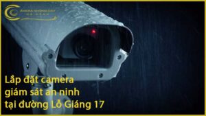 lap-dat-camera-giam-sat-an-ninh-tai-duong-lo-giang-17-1