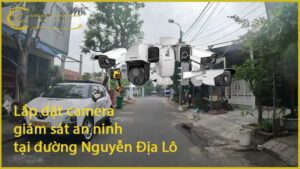 lap-dat-camera-giam-sat-an-ninh-tai-duong-nguyen-dia-lo-1