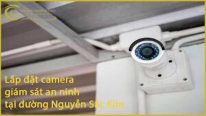 lap-dat-camera-giam-sat-an-ninh-tai-duong-nguyen-sac-kim-1