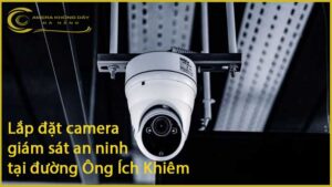 lap-dat-camera-giam-sat-an-ninh-tai-duong-ong-ich-khiem-1
