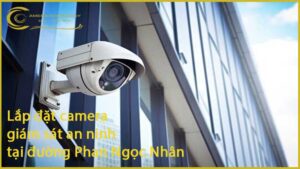 lap-dat-camera-giam-sat-an-ninh-tai-duong-phan-ngoc-nhan-1