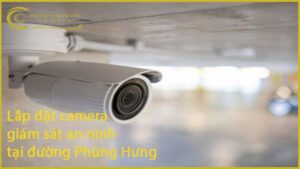lap-dat-camera-giam-sat-an-ninh-tai-duong-phung-hung-1