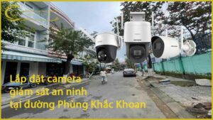 lap-dat-camera-giam-sat-an-ninh-tai-duong-phung-khac-khoan-1
