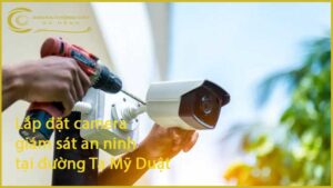 lap-dat-camera-giam-sat-an-ninh-tai-duong-ta-my-duat-1