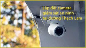 lap-dat-camera-giam-sat-an-ninh-tai-duong-thach-lam-1