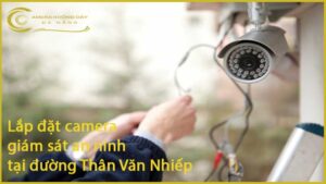 lap-dat-camera-giam-sat-an-ninh-tai-duong-than-van-nhiep-1
