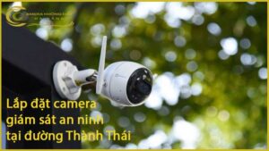 lap-dat-camera-giam-sat-an-ninh-tai-duong-thanh-thai-1