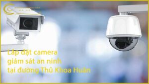 lap-dat-camera-giam-sat-an-ninh-tai-duong-thu-khoa-huan-1
