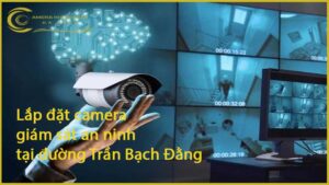 lap-dat-camera-giam-sat-an-ninh-tai-duong-tran-bach-dang-1