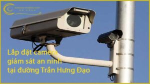 lap-dat-camera-giam-sat-an-ninh-tai-duong-tran-hung-dao-1