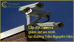 lap-dat-camera-giam-sat-an-ninh-tai-duong-tran-nguyen-han-1