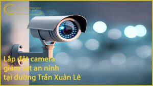 lap-dat-camera-giam-sat-an-ninh-tai-duong-tran-xuan-le-1