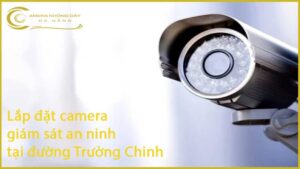 lap-dat-camera-giam-sat-an-ninh-tai-duong-truong-chinh-1
