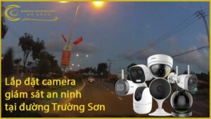 lap-dat-camera-giam-sat-an-ninh-tai-duong-truong-son-1