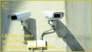 lap-dat-camera-giam-sat-an-ninh-tai-duong-vu-trong-hoang-1