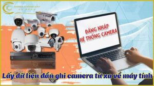 lay-du-lieu-dau-ghi-camera-tu-xa-ve-may-tinh-co-duoc-khong