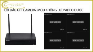 loi-dau-ghi-camera-imou-khong-luu-video-duoc
