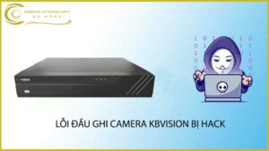 loi-dau-ghi-camera-kbvision-bi-hack