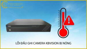 loi-dau-ghi-camera-kbvision-bi-nong