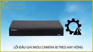 loi-dau-ghi-imou-camera-bi-treo-hay-hong