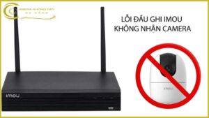 loi-dau-ghi-imou-khong-nhan-camera