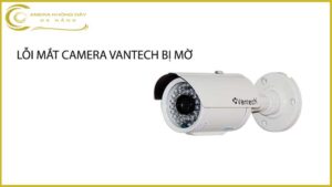 loi-mat-camera-vantech-bi-mo