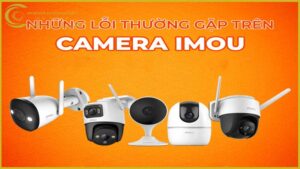 mot-so-loi-hay-gap-o-camera-giam-sat-imou