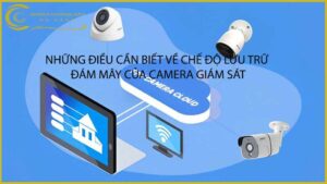 nhung-dieu-can-biet-ve-che-do-luu-tru-dam-may-cua-camera-giam-sat