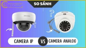 so-sanh-camera-ip-va-camera-analog-dau-la-lua-chon-toi-uu