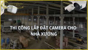thi-cong-camera-nha-xuong-uy-tin