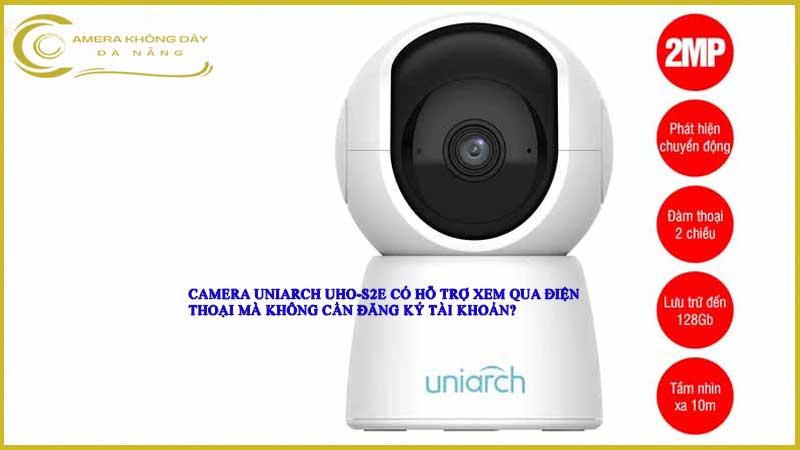 camera-uniarch-uho-s2e-co-ho-tro-xem-qua-dien-thoai-ma-khong-can-dang-ky-tai-khoan