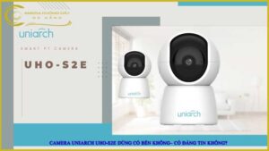 camera-uniarch-uho-s2e-dung-co-ben-khong-co-dang-tin-khong