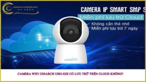 camera-wifi-uniarch-uho-s2e-co-luu-tru-tren-cloud-khong