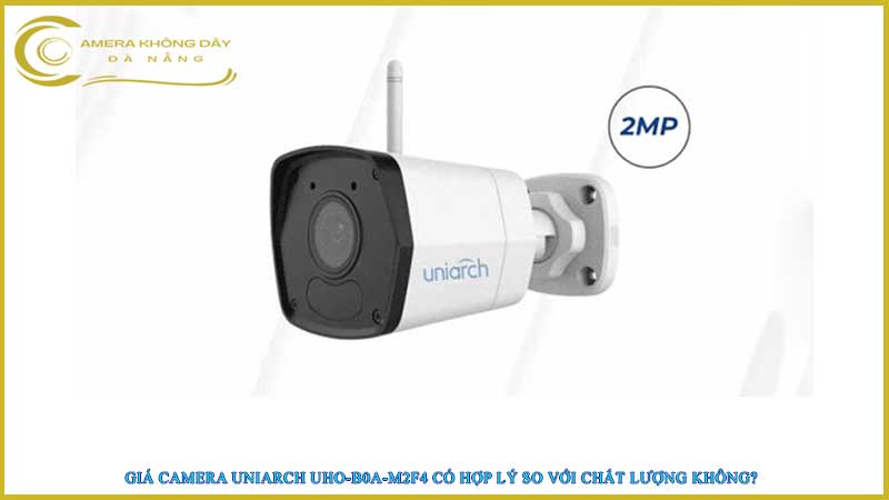 gia-camera-uniarch-uho-b0a-m2f4-co-hop-ly-so-voi-chat-luong-khong