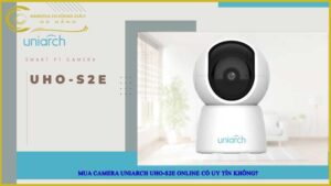 mua-camera-uniarch-uho-s2e-online-co-uy-tin-khong