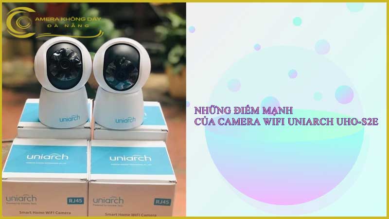 nhung-diem-manh-cua-camera-wifi-uniarch-uho-s2e