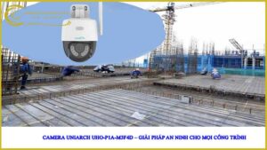 camera-uniarch-uho-p1a-m3f4d-giai-phap-an-ninh-cho-moi-cong-trinh