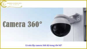 co-nen-lap-camera-360-do-trong-can-ho