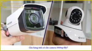 cua-hang-nho-co-can-camera-khong-day