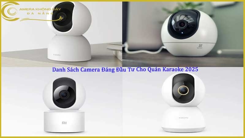 danh-sach-camera-dang-dau-tu-cho-quan-karaoke-20252