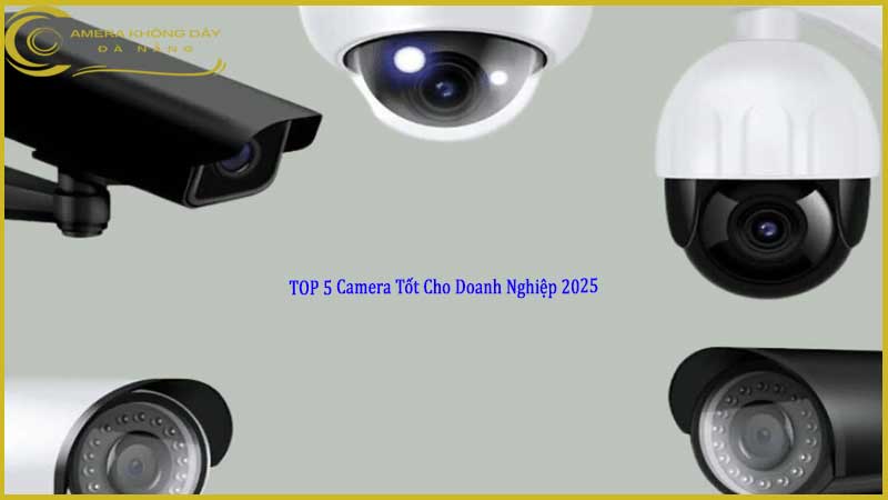 goi-y-5-mau-camera-tot-cho-doanh-nghiep-trong-nam-20251