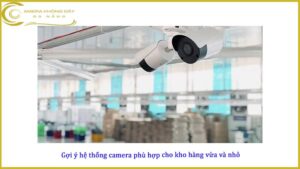 goi-y-he-thong-camera-phu-hop-cho-kho-hang-vua-va-nho