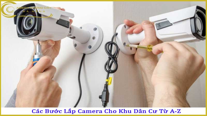 huong-dan-tu-a-z-cach-lap-camera-cho-khu-dan-cu1